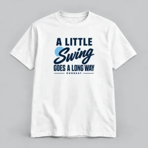 A Little Swing Goes A Long Way Tee in white with a compact chest print — concept mockup