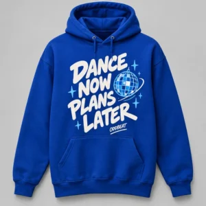 Dance Now Plans Later Hoodie concept mockup