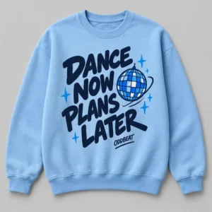 Dance Now Plans Later Sweatshirt concept mockup