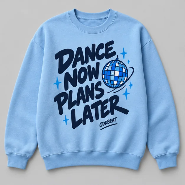 Dance Now Plans Later Sweatshirt concept mockup
