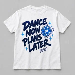 Dance Now Plans Later Tee concept mockup