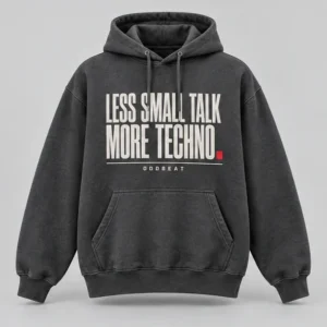 Less Small Talk More TECHNO Hoodie concept mockup