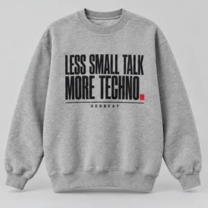 Less Small Talk More TECHNO Sweatshirt concept mockup